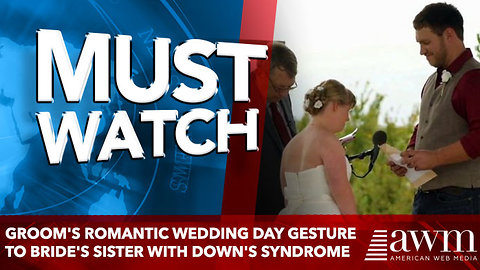 Groom's romantic wedding day gesture to bride's sister with Down's syndrome