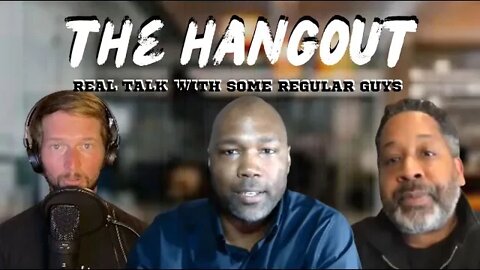 The Hangout - Relevant Topics w/ Regular Guys