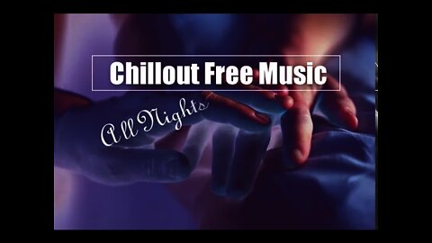 All Night (Creative Commons) FREE chillout ambient vlog music BY No Copyrighted Sounds I NCR