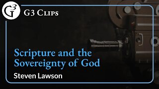 Scripture and the Sovereignty of God | Steven Lawson