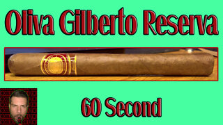 60 SECOND CIGAR REVIEW - Oliva Gilberto Reserva