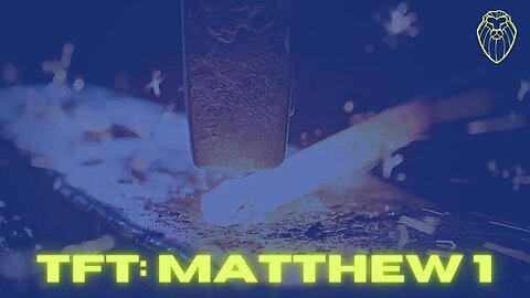 THE FORGING TABLE | Matthew 1 (Ep. 504)