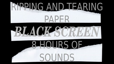 Ripping and Tearing paper Black Screen 8 hours