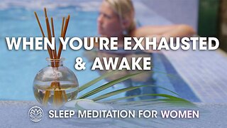 When You're Exhausted But Awake // Sleep Meditation for Women