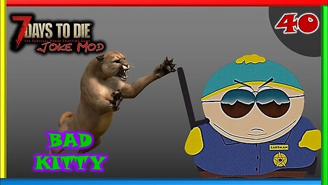Bad Kitty - 7 Days to Die Gameplay | Joke Mod | Ep 40