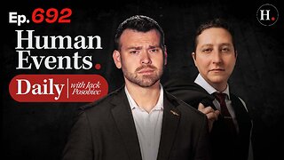 HUMAN EVENTS WITH JACK POSOBIEC EP. 692