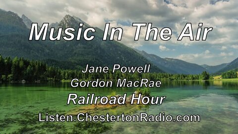 Music in the Air - Jane Powell - Gordon MacRae - Railroad Hour