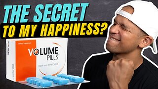 Volume Pills Review & Results: The Secret To My Happiness