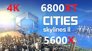 City Skylines 2 | 6800XT 4K 5600X