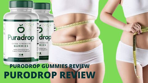 PURADROP REVIEW – PURADROP GUMMIES REVIEW