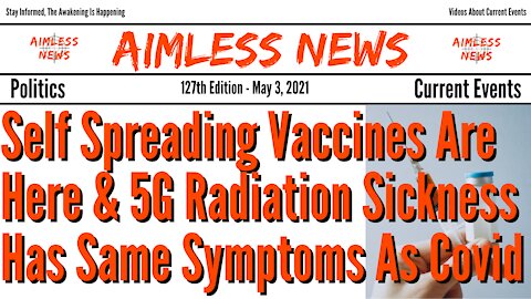 Self Spreading Vaccines Are Here & 5G Radiation Sickness Has Same Symptoms As Covid