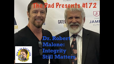 The Dad Presents: #172: Dr. Robert Malone: Integrity Still Matters