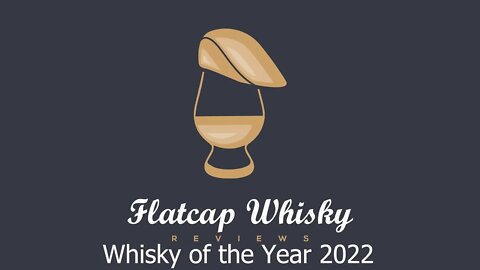 Flatcap Whisky Reviews #018 | Whisky of the Year 2022 🎆🎉