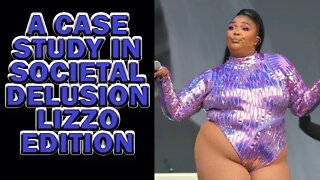 A Case Study In Societal Delusion Lizzo Edition Live 2/25/22 7 a.m. EST