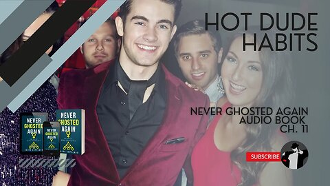 3 Habits that will Transform You into a Hot Dude (Never Ghosted Again Audiobook Ch. 11)