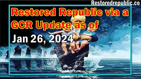 Restored Republic via a GCR Update as of January 26, 2024 - Judy Byington