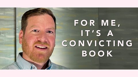 For Me, It’s A Convicting Book