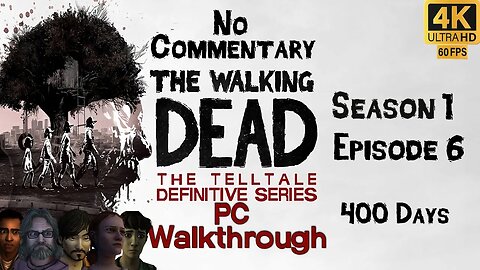 Telltale's The Walking Dead Definitive Edition S1 E6 - 400 Days 4K Ultra 60 fps