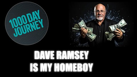 1000 Day Journey 0202 Dave Ramsey Is My Homeboy