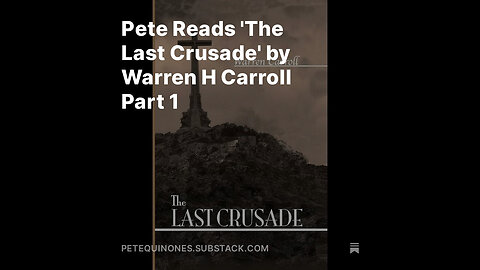 Pete Reads 'The Last Crusade' by Warren H Carroll Part 1