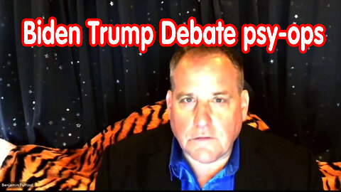 Benjamin Fulford Bombshell - Biden Trump Debate Psy-Ops - July 6..