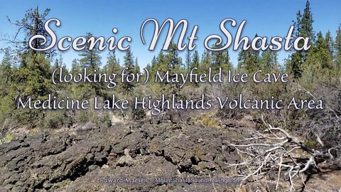 Looking for Mayfield Ice Cave - Medicine Lake Highlands Volcanic Area - Scenic Mt Shasta