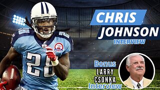 Chris Johnson Interview | CJ2K on Fatherhood | Bonus: Throwback Interview with Larry Csonka