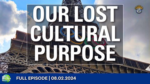 🔵 Our Lost Cultural Purpose | Noon Prayer Watch | 08.02.2024