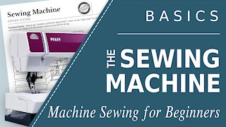 Basics: The Sewing Machine; Learn to Sew Video; Teach Sewing Lessons