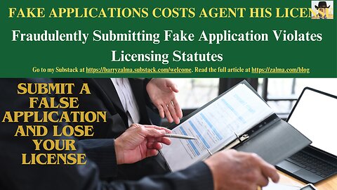 FAKE APPLICATIONS COSTS AGENT HIS LICENSE
