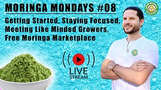 Getting Started, Staying Focused, Meeting Like Minded Growers, Free Moringa Marketplace