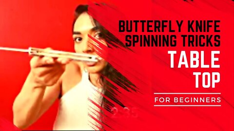 BUTTERFLY KNIFE SPINNING TRICKS FOR BEGINNERS | 11 TABLE TOP | BAILSONG