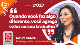 Meiry Kamia: Quando você faz algo diferente, você agrega valor ao seu trabalho