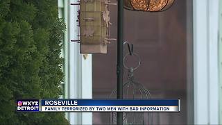Roseville family terrorized by two men with bad information