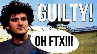 FTX - Sam Bankman-Fried GUILTY of All Charges in FTX Trial & Crypto King Faces 110 Years in Jail