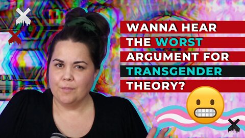 What's the worst argument for Transgender Theory?