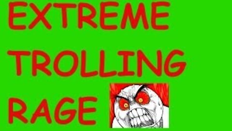 EXTREME TROLLING RAGE (#TrollarchStaff)