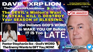 NEW Devil's Minions Come to STEAL, KILL & DESTROY Your BLESSING w/ Dave XRP LION [MUST WATCH]