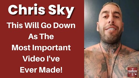 WARNING from Chris Sky: This Will Go Down as the Most Important Video I've Ever Made!