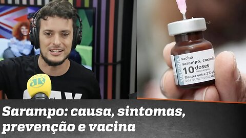 SURTO DE SARAMPO. Veja se você precisa se vacinar