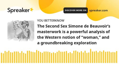 The Second Sex Simone de Beauvoir’s masterwork is a powerful analysis of the Western notion of “woma