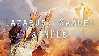 THE AFTERLIFE #15: Lazarus, Samuel & Near Death Experiences