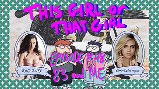 This Girl or That Girl? EP 48: 83 and Me
