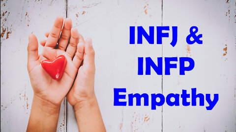 INFJ and INFP Empathy - Differences and Similarities