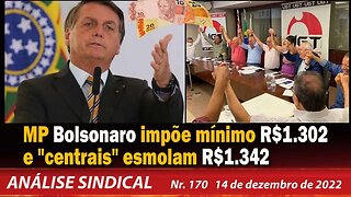 MP Bolsonaro impõe mínimo R$1.302 e "centrais" esmolam R$1.342 - Análise Sindical Nº 170 - 14/12/22