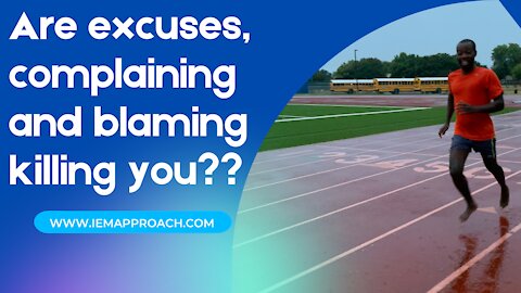 Blaming, Complaining, and making excuses are keeping you where you are