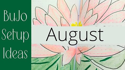 PWM: Relaxing Bullet Journal Setup for August - Waterlilies Floral Theme