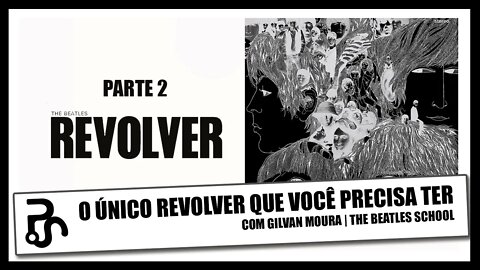 Tudo sobre The Beatles - REVOLVER Special Editions - Official | PARTE 2 com @The Beatles School ​