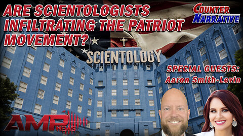 Are Scientologists Infiltrating The Patriot Movement? | Counter Narrative Ep.144