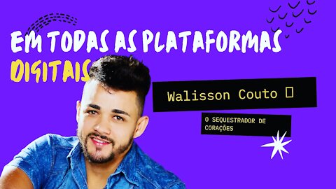 Walisson Couto - O sequestrador de corações